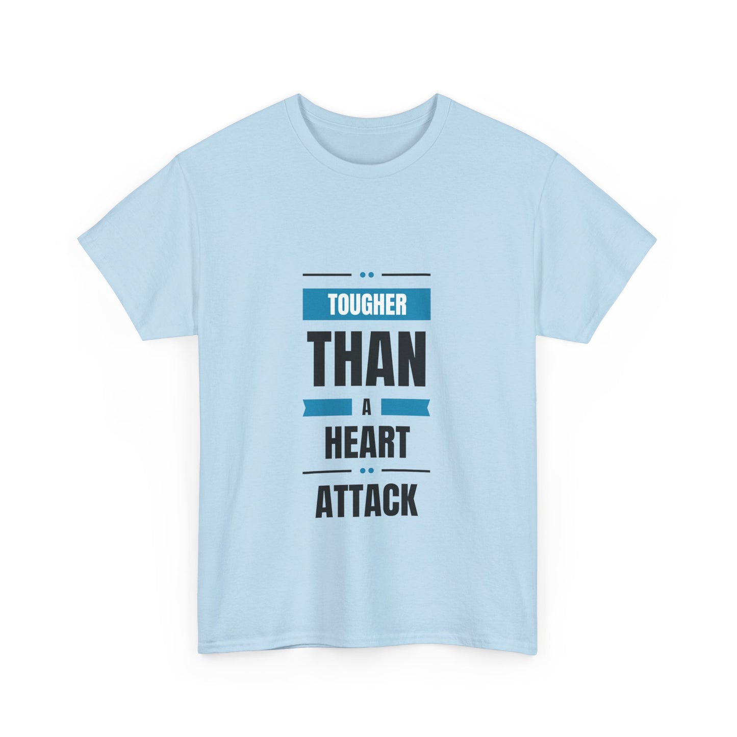 "Tougher than a heart attack" Unisex Cotton Tee