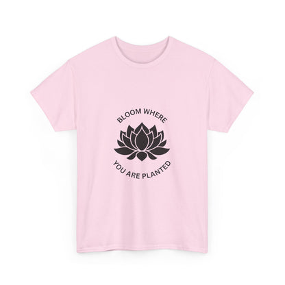 "Bloom where you are planted" Unisex Cotton Tee