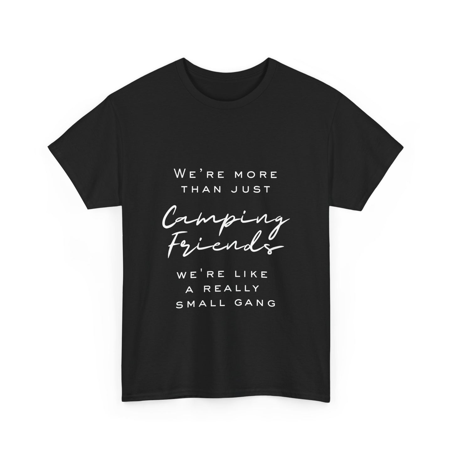 We're more than just camping friends we're like a really small gang" Unisex Cotton Tee