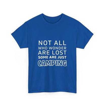 "Not All Who Wander Are Lost: Some Are Just Camping" Unisex Cotton Tee