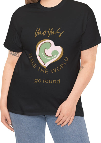 "Moms Make the World Go Round" Unisex Tee