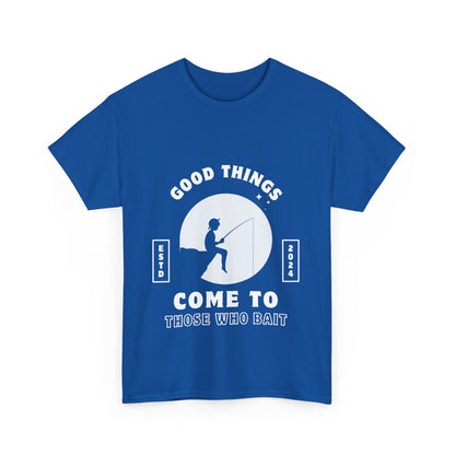 "Good things come to those who bait" Unisex Cotton Tee