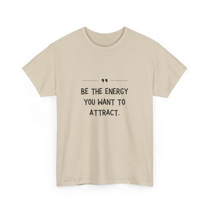 "Be the energy you want to attract." Unisex Cotton Tee