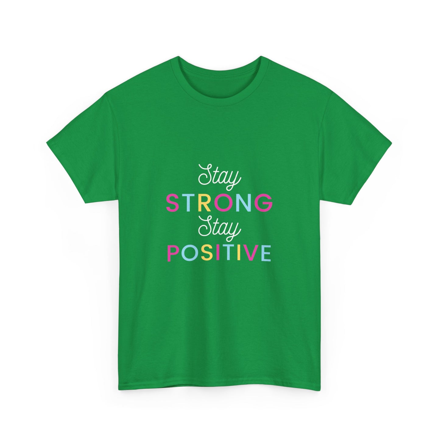 "Stay strong, stay positive." Unisex Cotton Tee