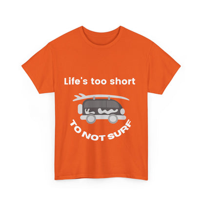 "Life's too short to not surf." Unisex Cotton Tee