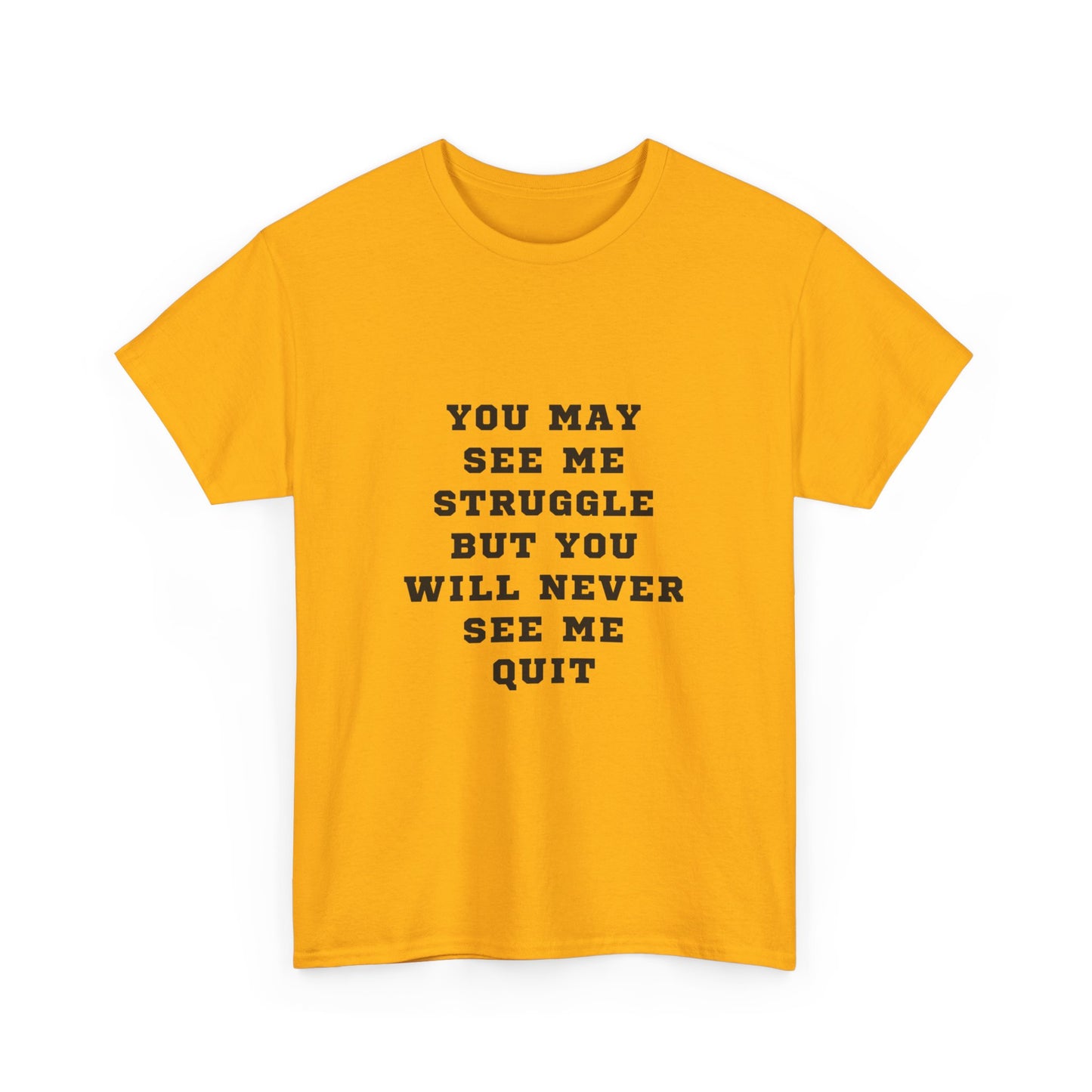 "You may see me struggle but you will never see me quit" Unisex Cotton Tee