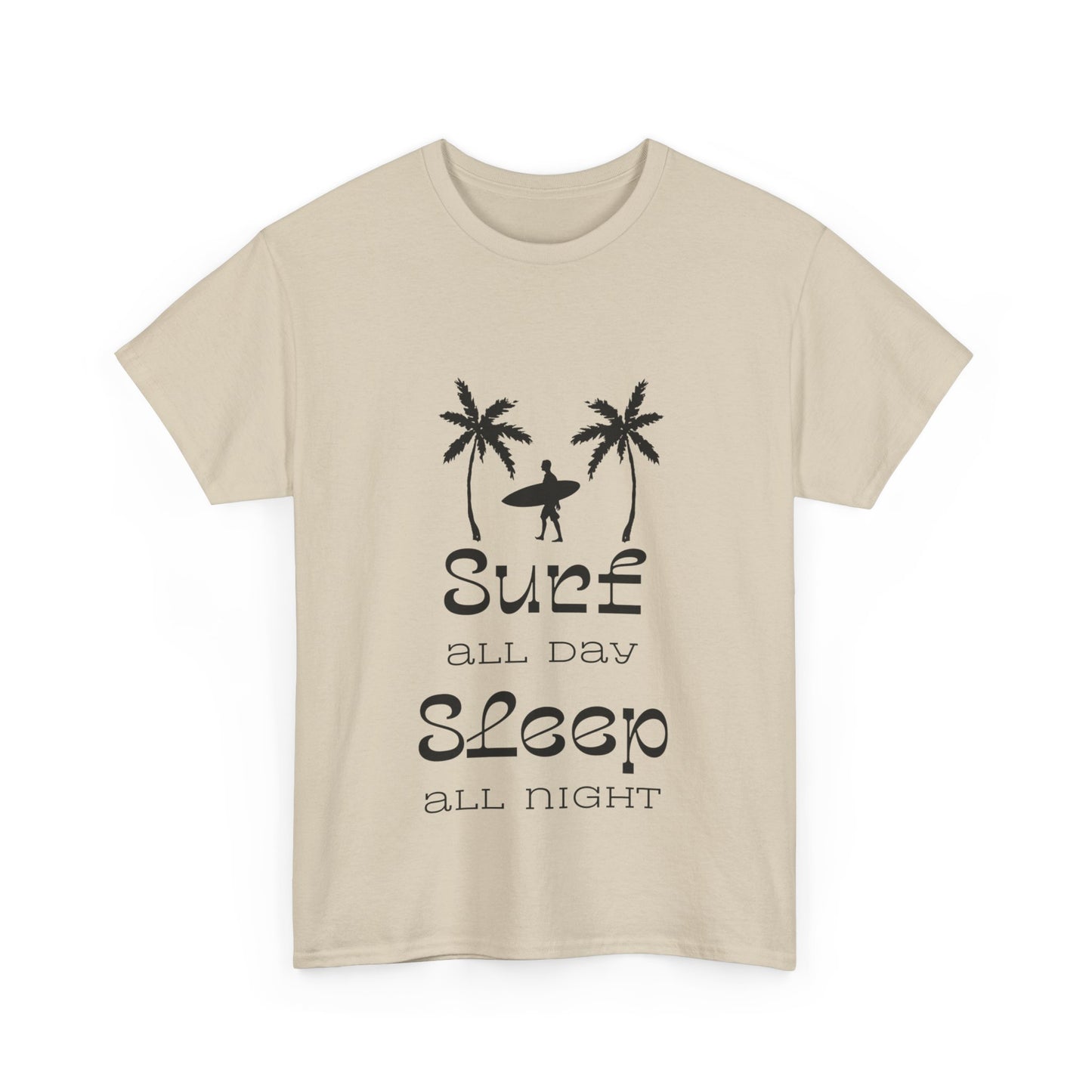 "Surf all day, sleep all night" Unisex Cotton Tee