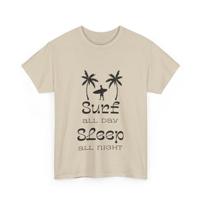 "Surf all day, sleep all night" Unisex Cotton Tee