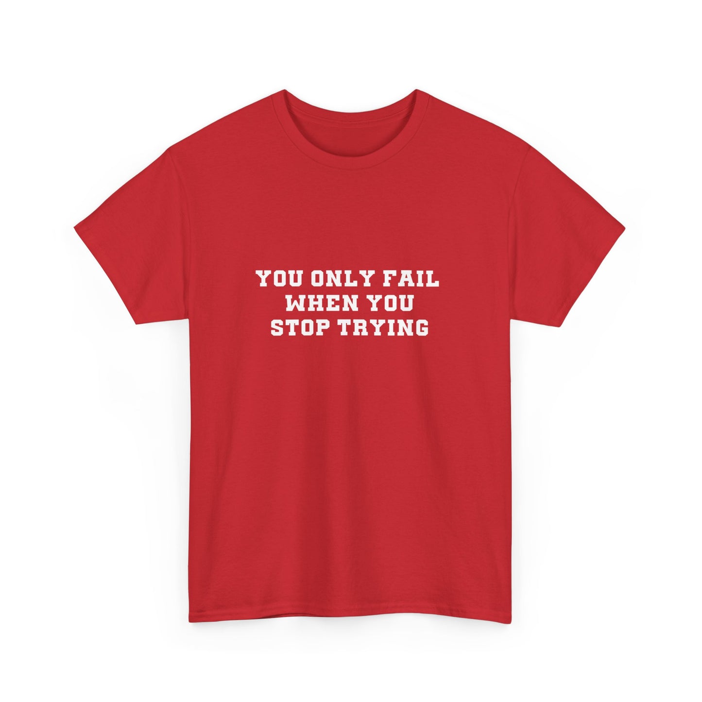 "You only fail  when you stop trying." Unisex Cotton Tee