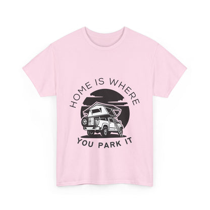 "Home is where you park it" Unisex Cotton Tee