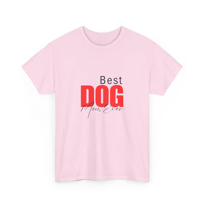 "Best dog mom ever- " Unisex Cotton Tee