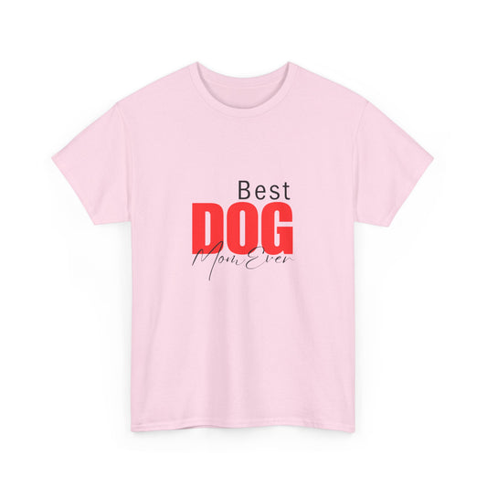 "Best dog mom ever- " Unisex Cotton Tee