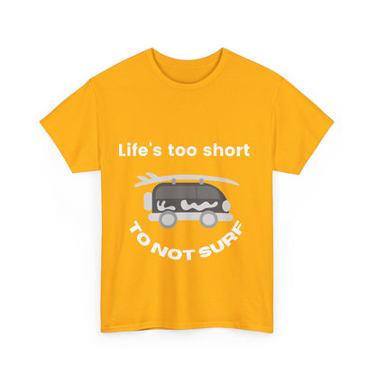 "Life's too short to not surf." Unisex Cotton Tee