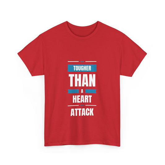 "Tougher than a heart attack" Unisex Cotton Tee