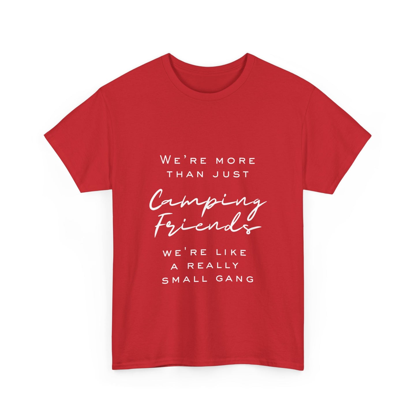 We're more than just camping friends we're like a really small gang" Unisex Cotton Tee