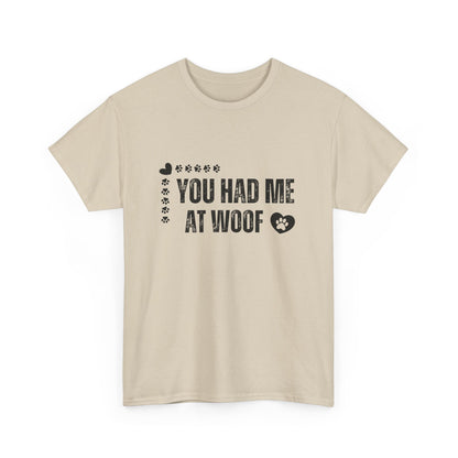 "You had me at woof" Unisex Cotton Tee