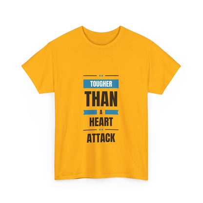 "Tougher than a heart attack" Unisex Cotton Tee