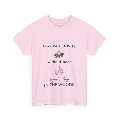 "Camping without beer Is just sitting in the woods" Unisex Cotton Tee