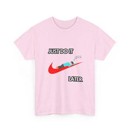 "Just do it later" Unisex Cotton Tee