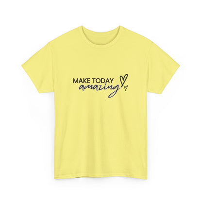 "Make today amazing" Unisex Cotton Tee