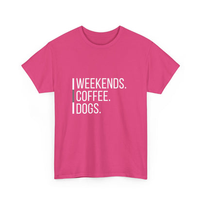 "Weekends coffee dogs" Unisex Cotton Tee