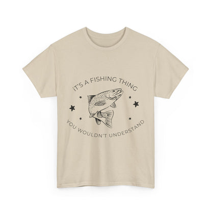 "It’s a fishing thing you wouldn’t understand" Unisex Cotton Tee