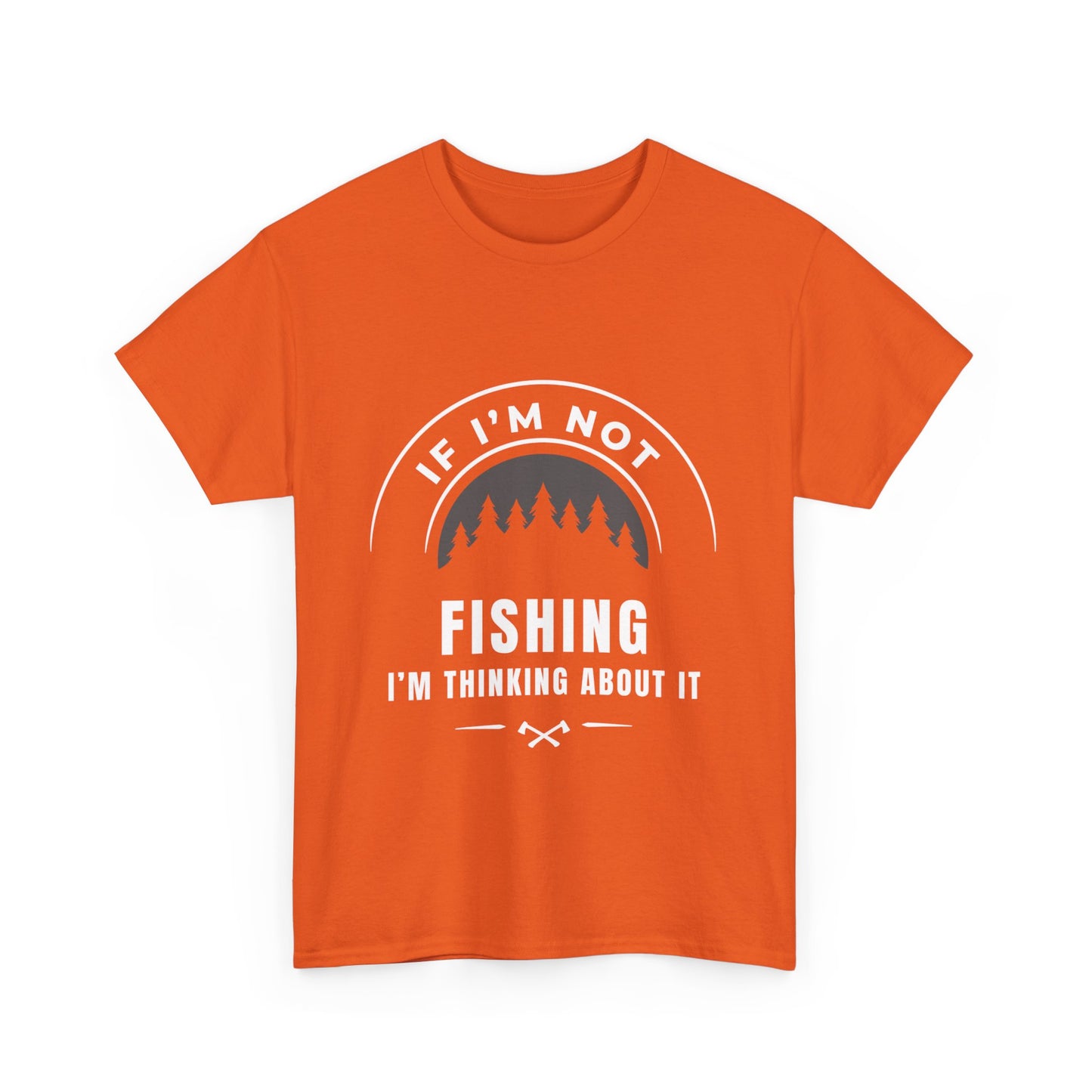 "If im not fishing I'm thinking about it" Unisex Cotton Tee