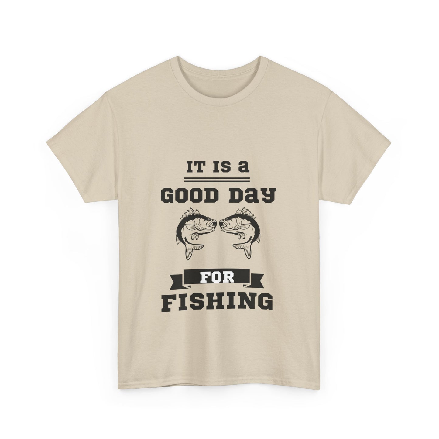 "It is a good day for fishing" Unisex Cotton Tee