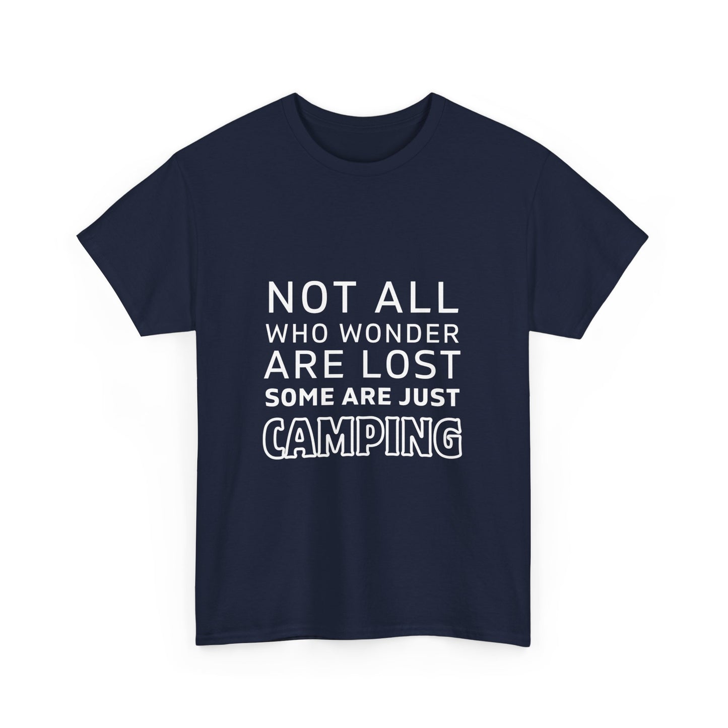 "Not All Who Wander Are Lost: Some Are Just Camping" Unisex Cotton Tee