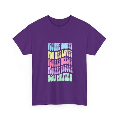 "You are worthy, needed, loved, enough. You matter" Unisex Cotton Tee