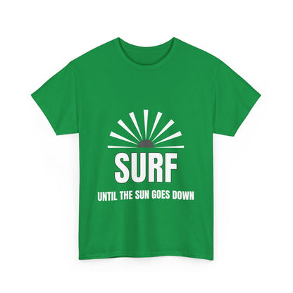 "Surf until the sun goes down." Unisex Cotton Tee