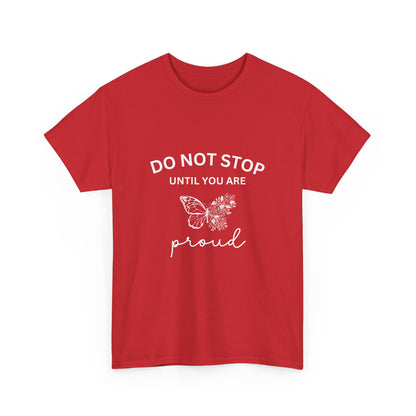 "Do not stop until you are proud" Unisex Cotton Tee