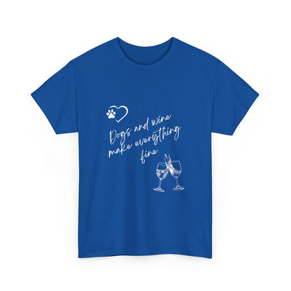 "Dogs and wine make everything fine" Unisex Cotton Tee