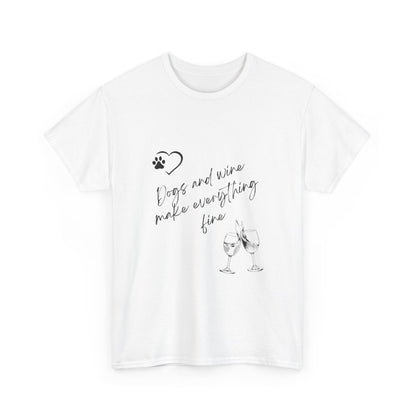 "Dogs and wine make everything fine" Unisex Cotton Tee