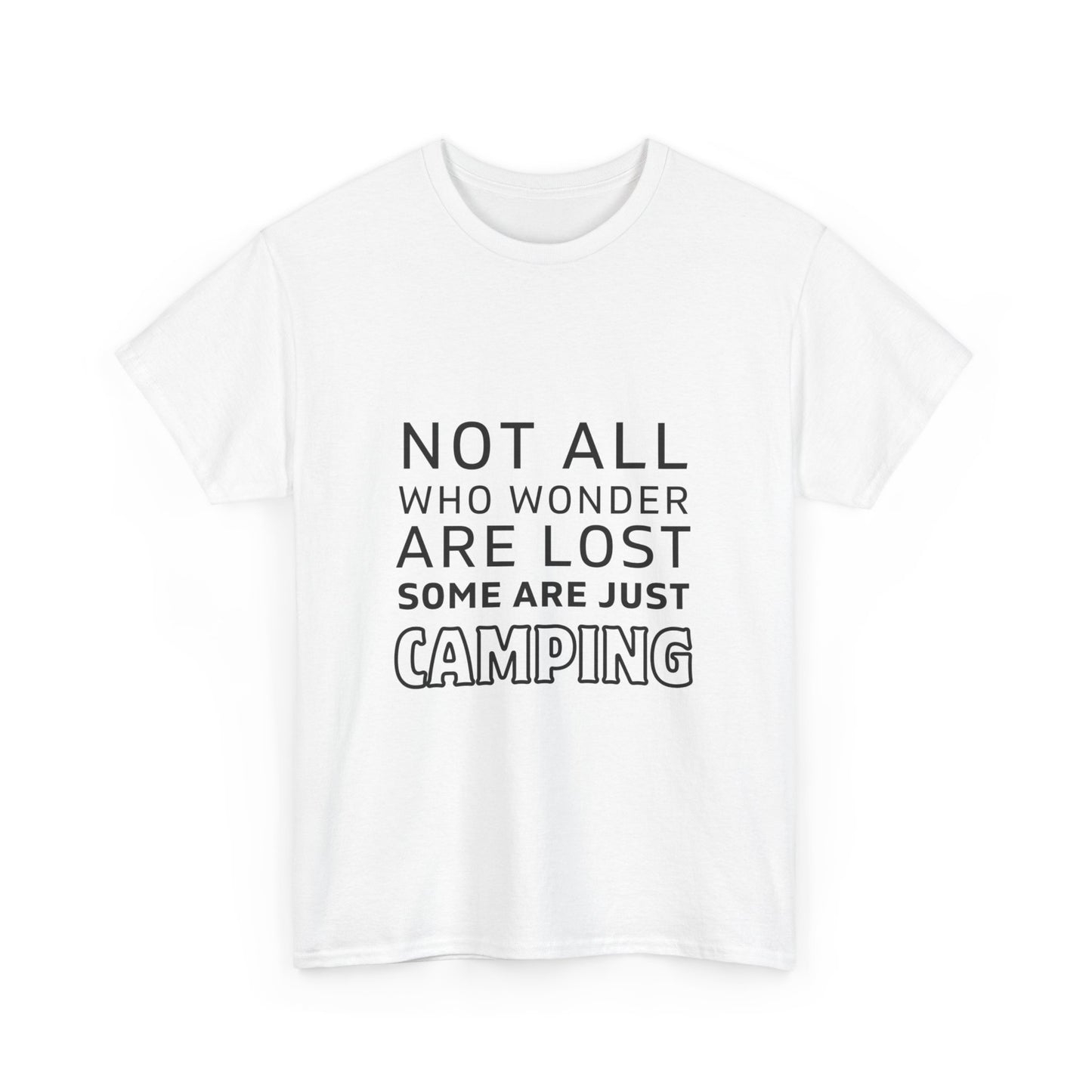 "Not All Who Wander Are Lost: Some Are Just Camping" Unisex Cotton Tee