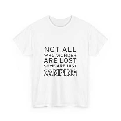 "Not All Who Wander Are Lost: Some Are Just Camping" Unisex Cotton Tee