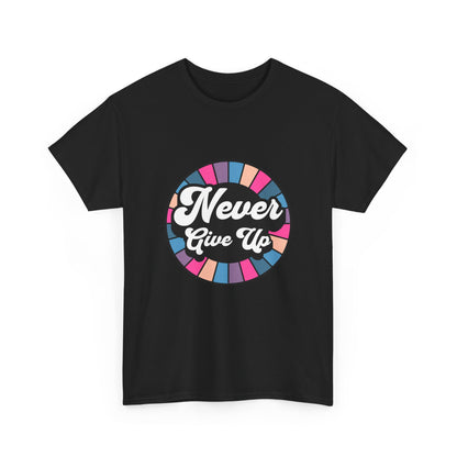 "Never give up" Unisex Cotton Tee