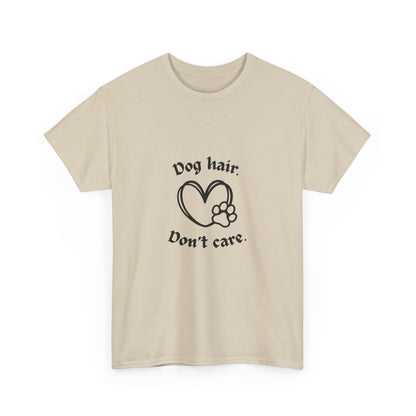 "Dog hair don’t care" Unisex Cotton Tee