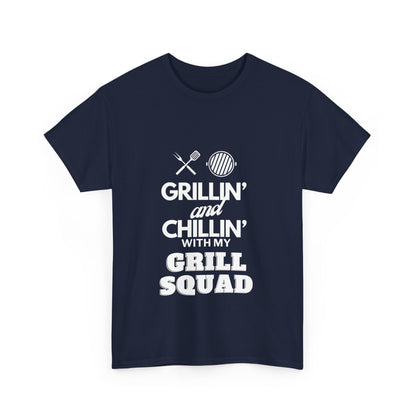 "Grillin' and chillin' with my grill squad." Unisex Cotton Tee