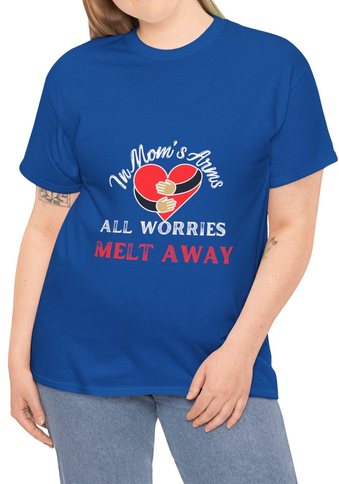 "In Mom's Arms, All Worries Melt Away" Unisex Tee