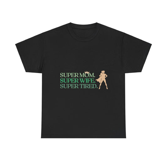 "Super mom. Super wife. Super tired" Unisex Tee