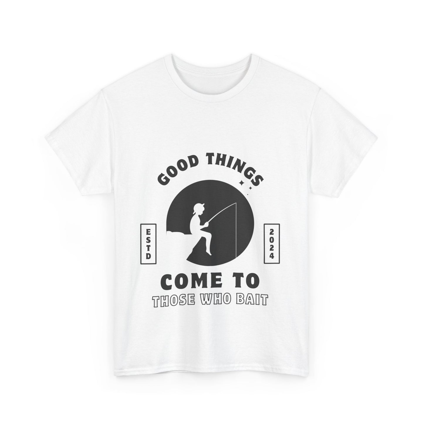 "Good things come to those who bait" Unisex Cotton Tee