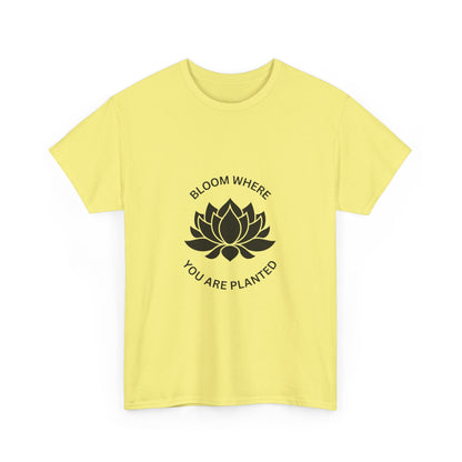 "Bloom where you are planted" Unisex Cotton Tee