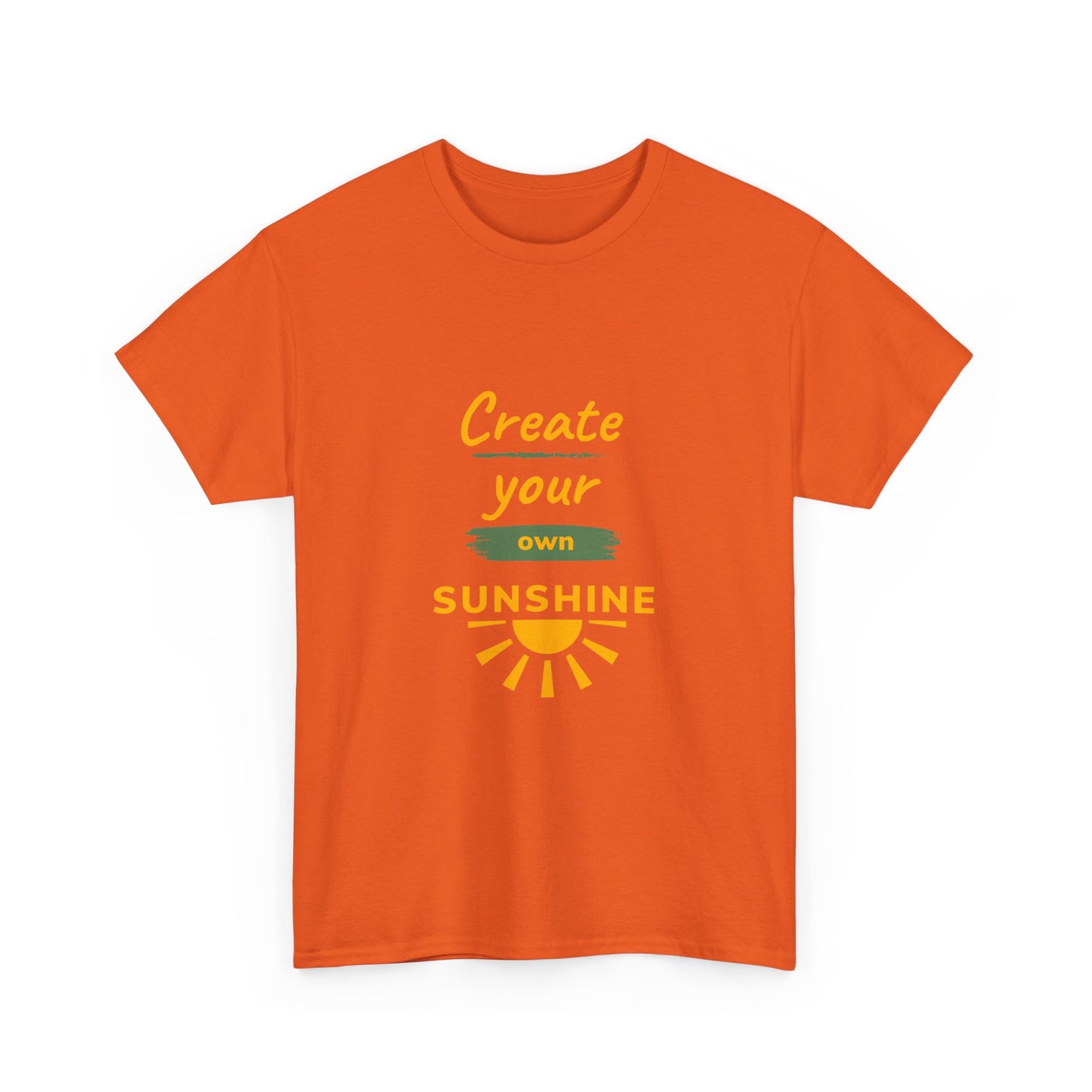 "Create your own sunshine " Unisex Cotton Tee