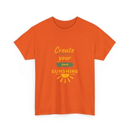 "Create your own sunshine " Unisex Cotton Tee