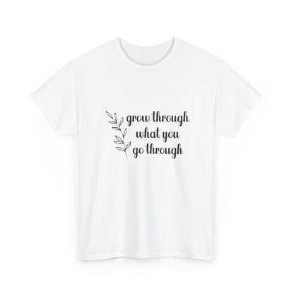 "Grow Through What You Go Through" Unisex Cotton Tee