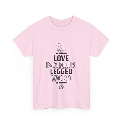 "Love is a four-legged word" Unisex Cotton Tee