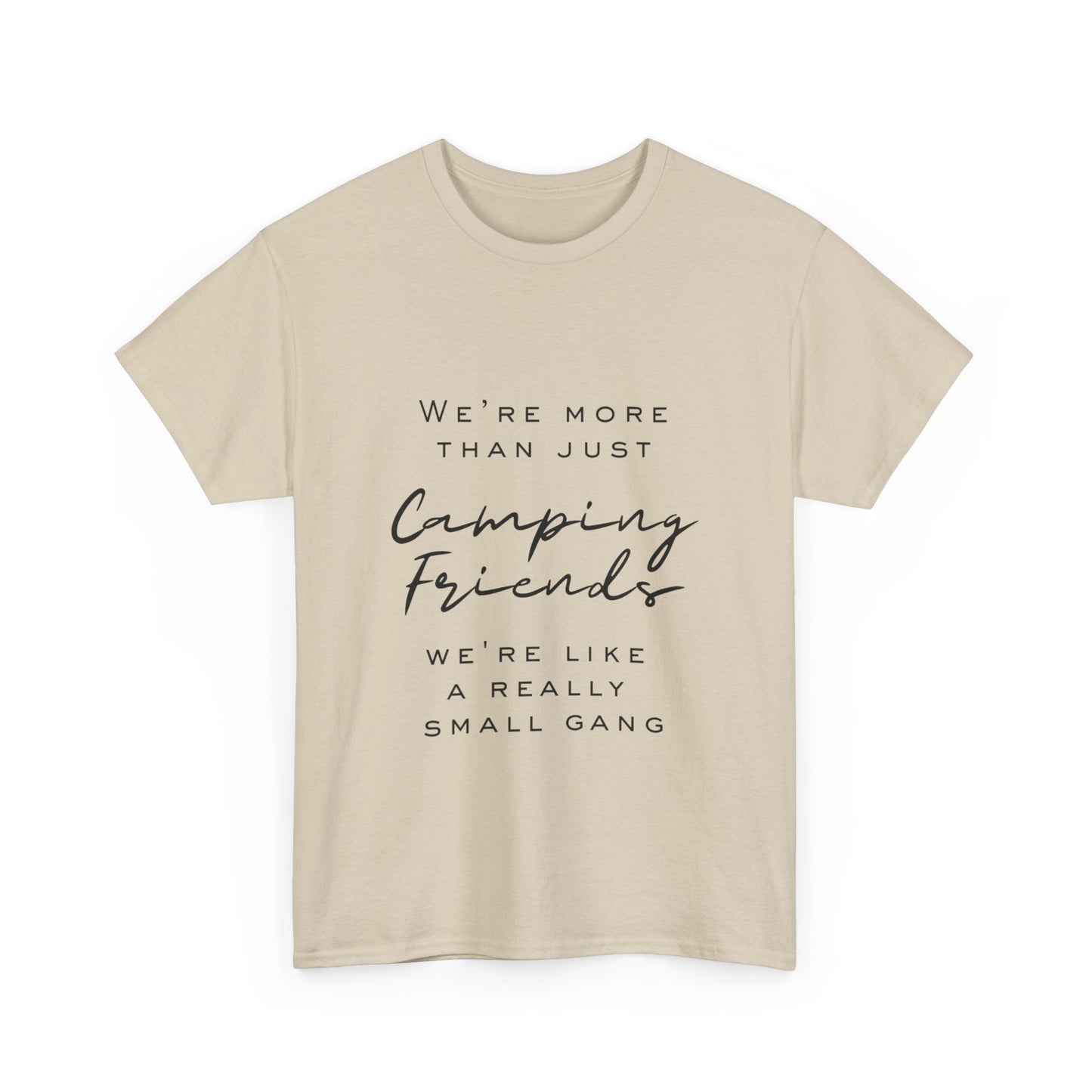 We're more than just camping friends we're like a really small gang" Unisex Cotton Tee