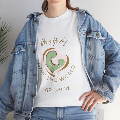 "Moms Make the World Go Round" Unisex Tee