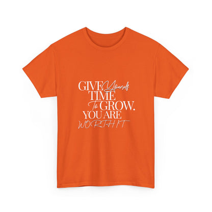 "Give yourself time to grow. You Are worth it." Unisex Cotton Tee